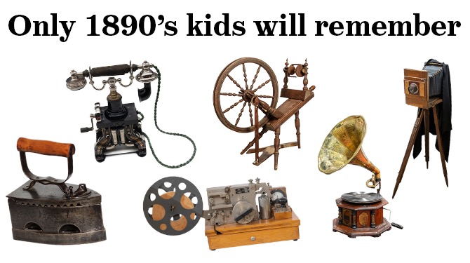 Only 1890’s kids will remember